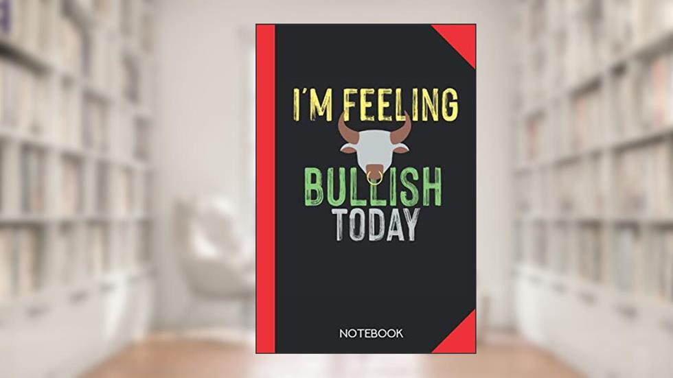 I'm feeling bullish today: Stock Trader Notebook Journal - 120 graph paper checked pages - 6x9 inch format - without margins, written by STTRNB Notes Publishing