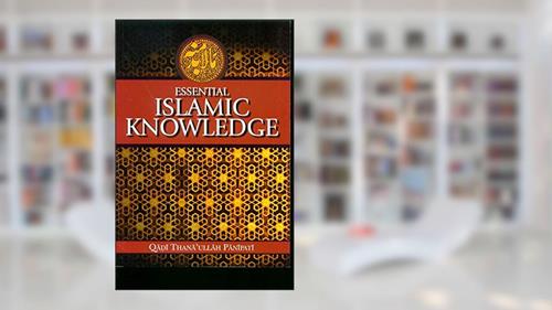 Cover from Essential Islamic Knowledge - A Handbook On Hanafi Fiqh By Qadi Thana Ullah Panipati, written by Qadi Thana Ullah Panipati