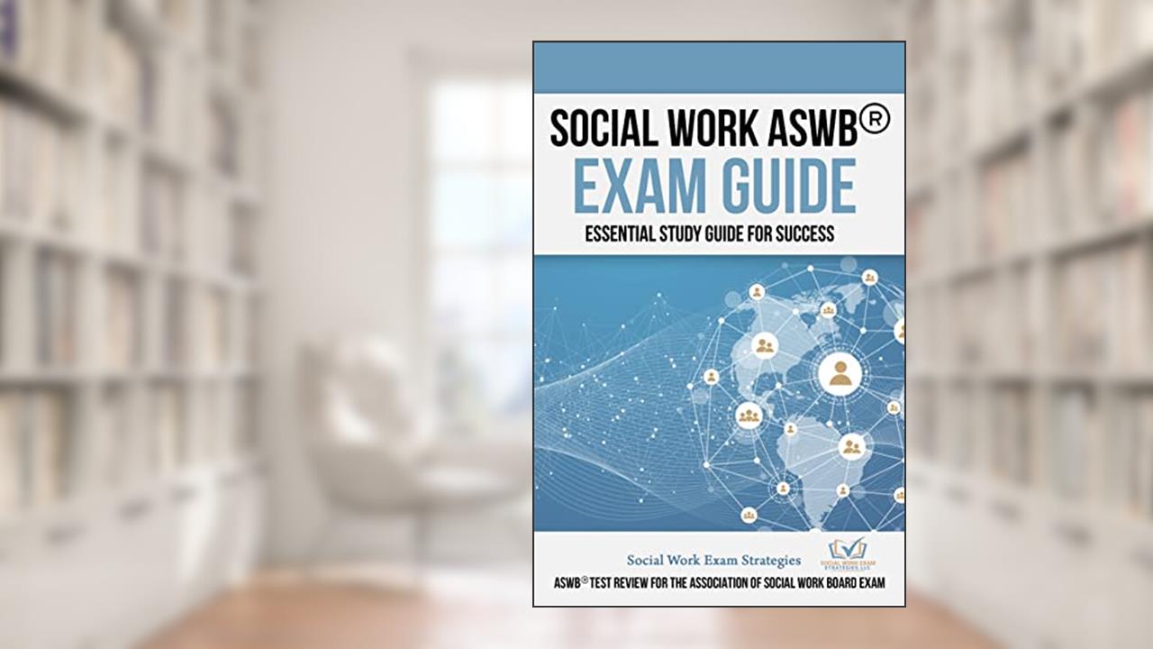 SOCIAL WORK ASWB® EXAM GUIDE : ESSENTIAL STUDY GUIDE FOR SUCESS, written by Elizabeth Haddock LICSW; Dr. Richard Haddock PsyD