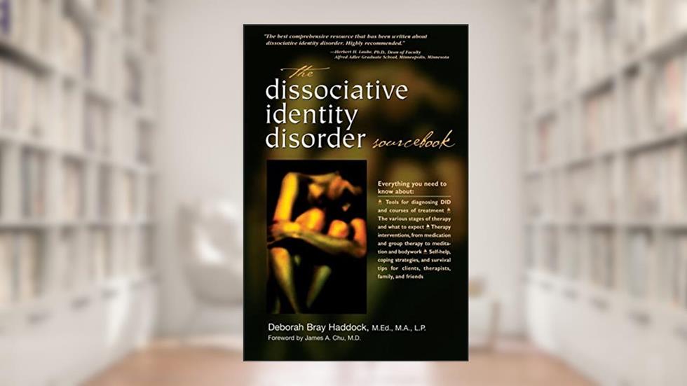 The Dissociative Identity Disorder Sourcebook (Sourcebooks), written by Deborah Bray Haddock