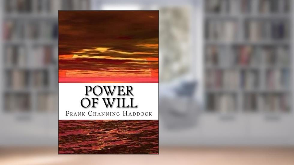 Power of Will, written by Frank Channing Haddock