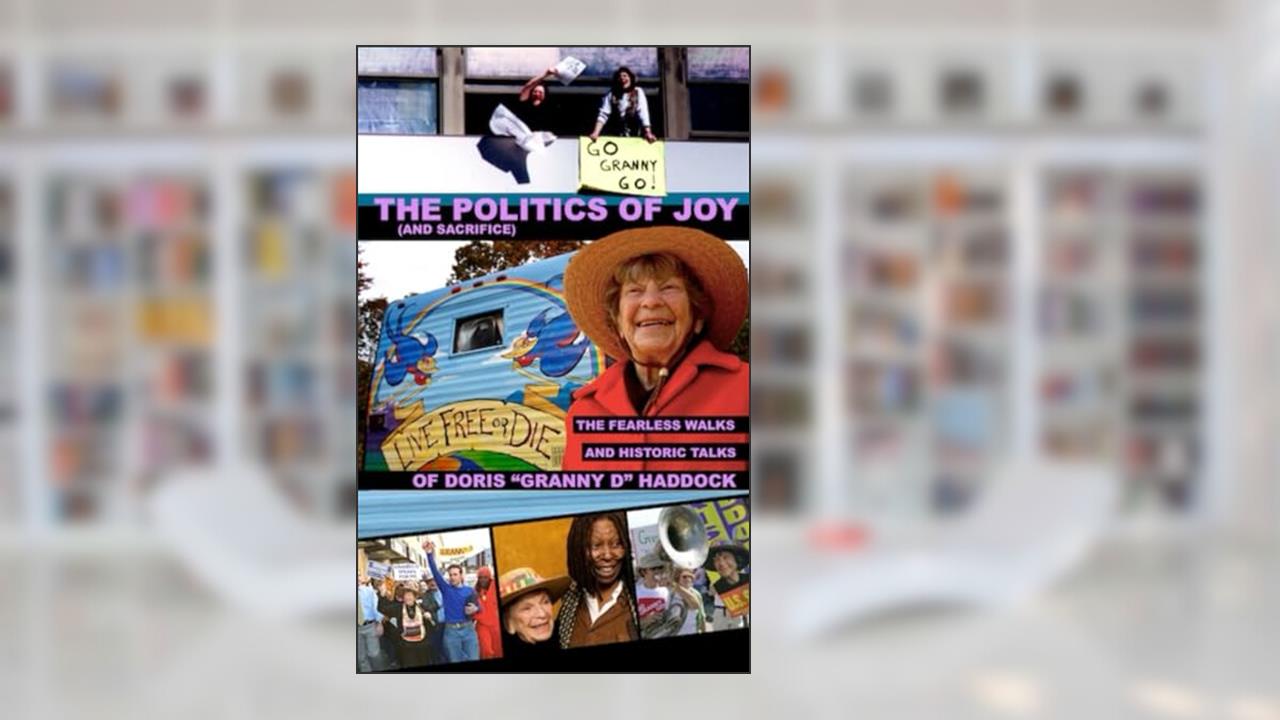The Politics of Joy (and Sacrifice): The Fearless Walks and Historic Talks of Doris "Granny D" Haddock, written by Doris Haddock; Dennis Michael Burke