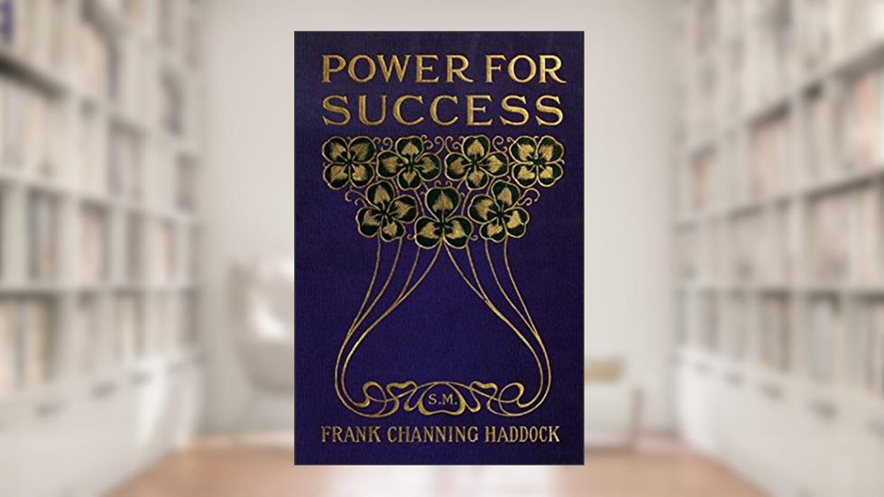 Power for Success, written by Frank Channing Haddock