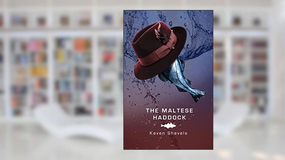 The Maltese Haddock (The Dogsbreath Histories Book 3), written by Keven Shevels