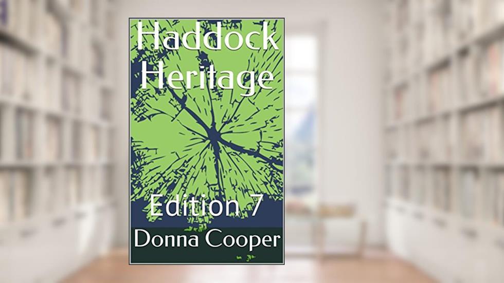 Haddock Heritage: Edition 7 (Haddock Family Books), written by Donna Haddock Cooper; Donna Cooper