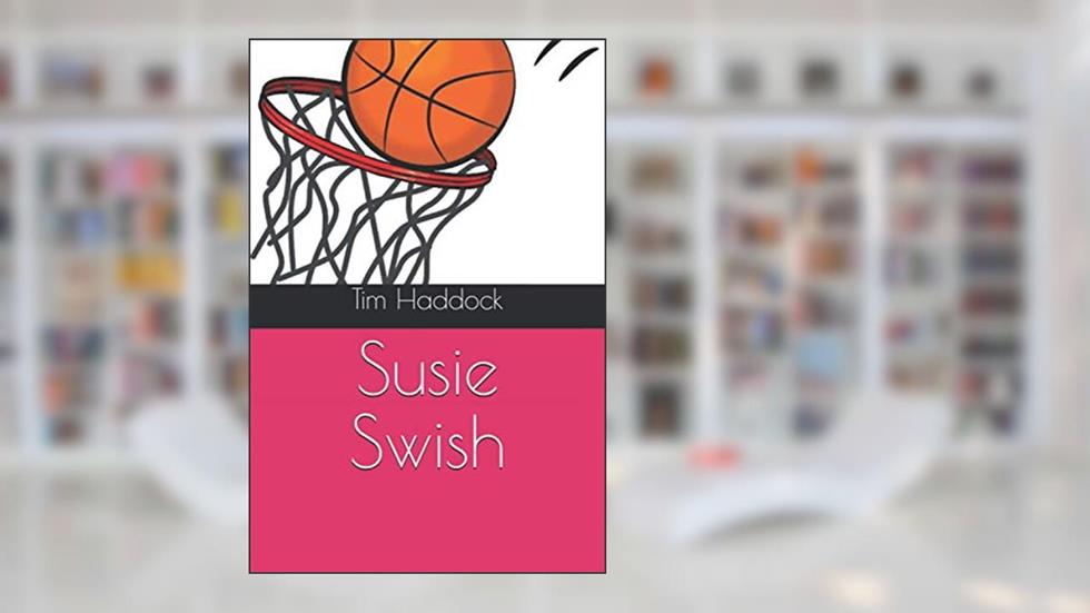 Susie Swish, written by Tim Haddock
