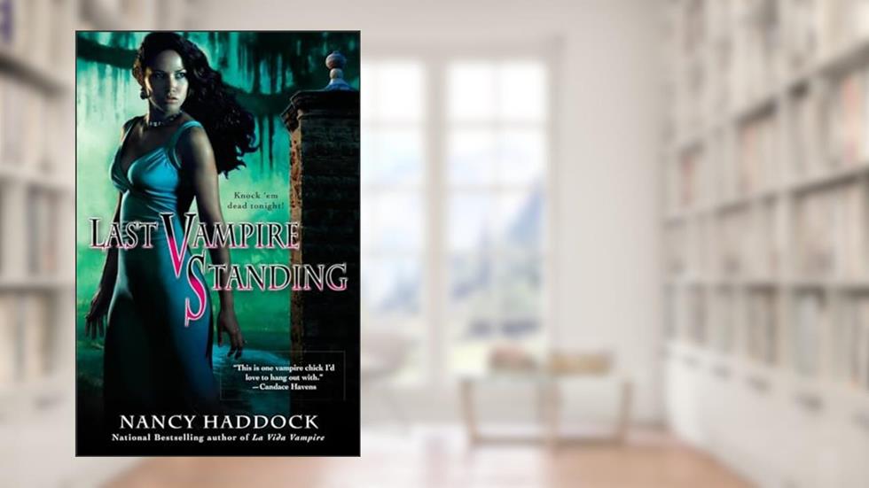 Last Vampire Standing (An Oldest City Vampire Novel), written by Nancy Haddock