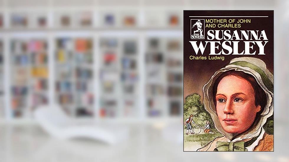 Susanna Wesley (The Sowers), written by Charles Ludwig