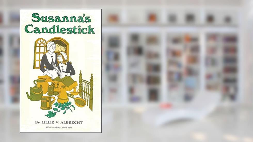 Susanna's Candlestick, written by Lillie V. Albrecht; Susanne Alleyn