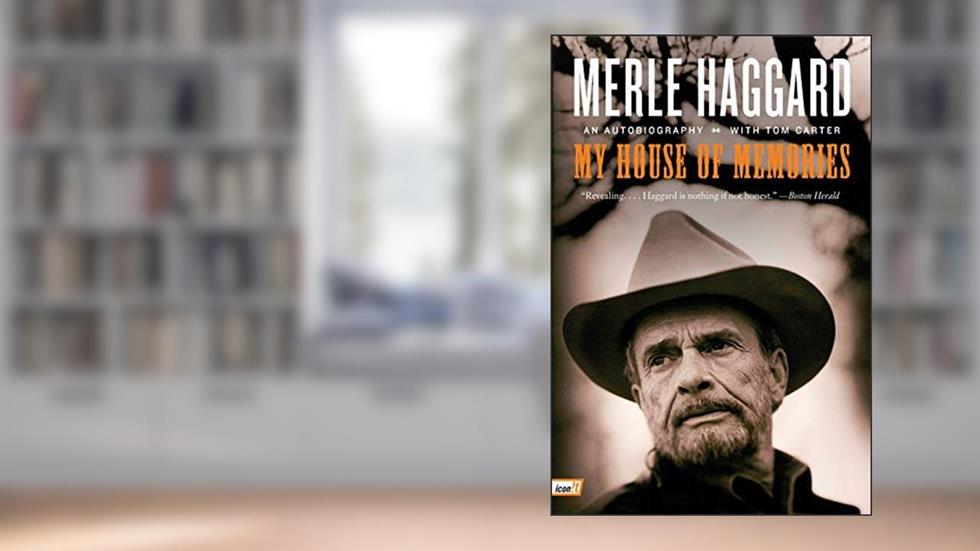 My House of Memories: An Autobiography, written by Merle Haggard; Tom Carter