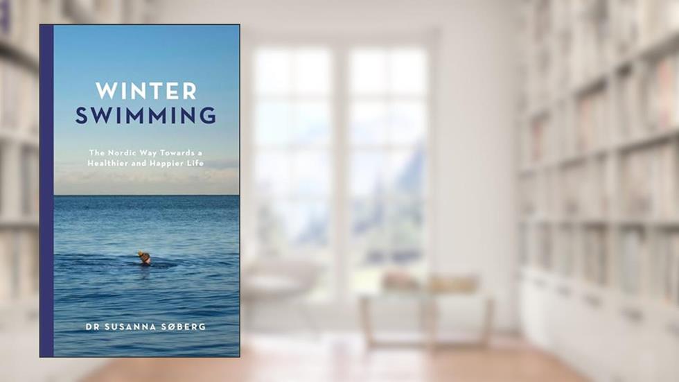 Winter Swimming: The Nordic Way Towards a Healthier and Happier Life, written by Susanna Søberg