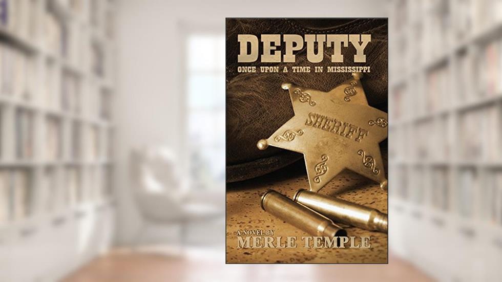 Deputy: Once Upon A Time In Mississippi (Prequel, The Michael Parker Series Book 1): Under contract with X-G Productions for TV Series, written by Merle Temple