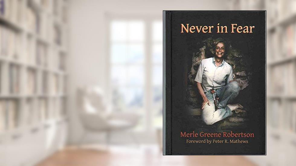 Never In Fear: The Memoirs of Merle Greene Robertson, written by Merle Greene Robertson
