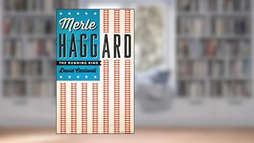 Cover from Merle Haggard: The Running Kind (American Music Series), written by David Cantwell