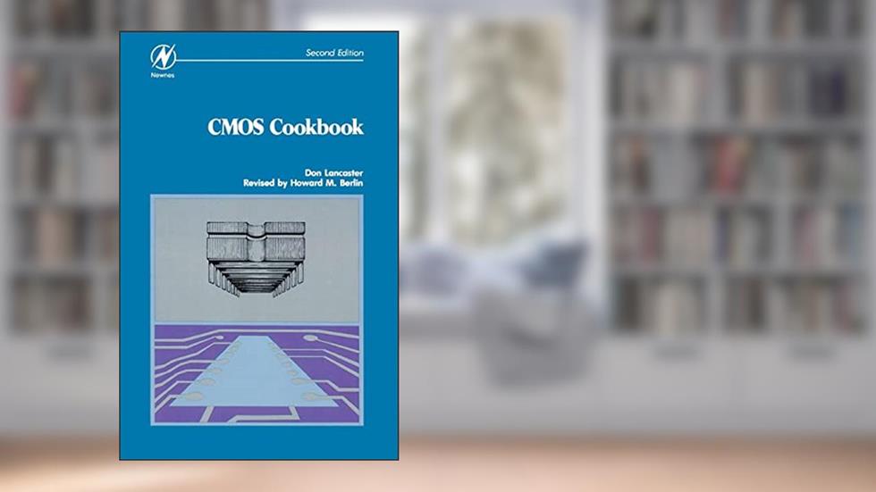CMOS Cookbook, written by DON LANCASTER; Howard M. Berlin