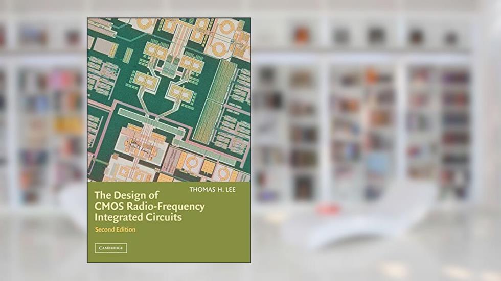 The Design of CMOS Radio-Frequency Integrated Circuits, Second Edition, written by Thomas H. Lee