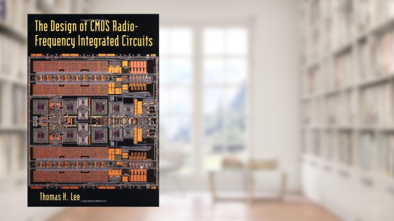 The Design of CMOS Radio-Frequency Integrated Circuits, written by Thomas H. Lee