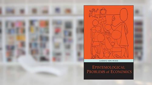 Cover from Epistemological Problems of Economics, written by Ludwig Von Mises