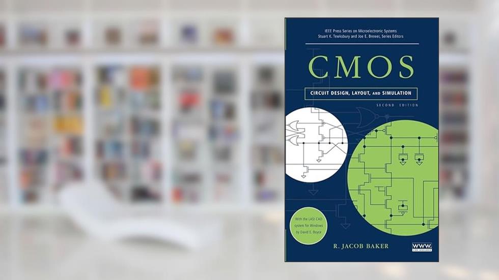 CMOS Circuit Design, Layout, and Simulation, Second Edition, written by R. Jacob  Baker