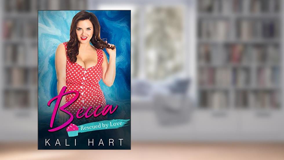 Becca: A Belmont Sisters Romance (Rescued by Love Book 2), written by Kali Hart
