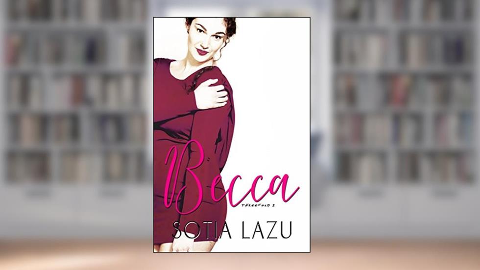 Becca (Threefold Book 3), written by Sotia Lazu