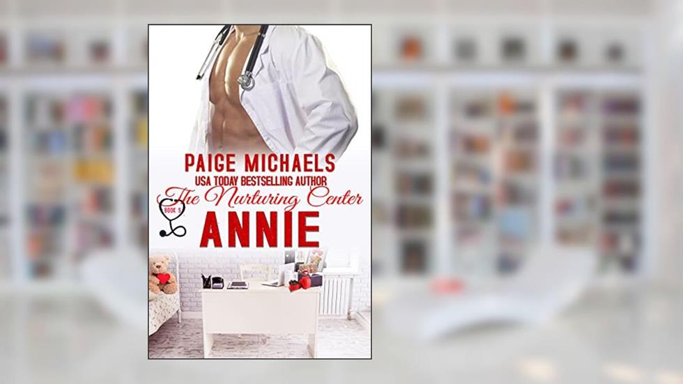 Annie (The Nurturing Center Book 5), written by Paige Michaels