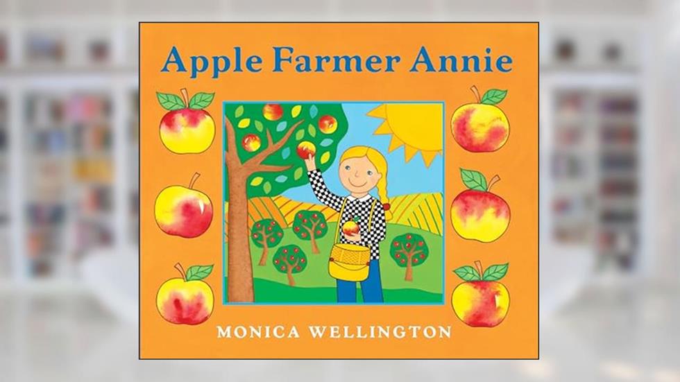 Apple Farmer Annie, written by Monica Wellington