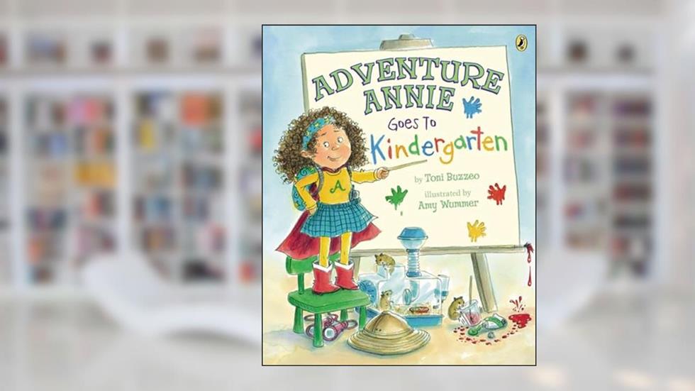 Adventure Annie Goes to Kindergarten, written by Toni Buzzeo
