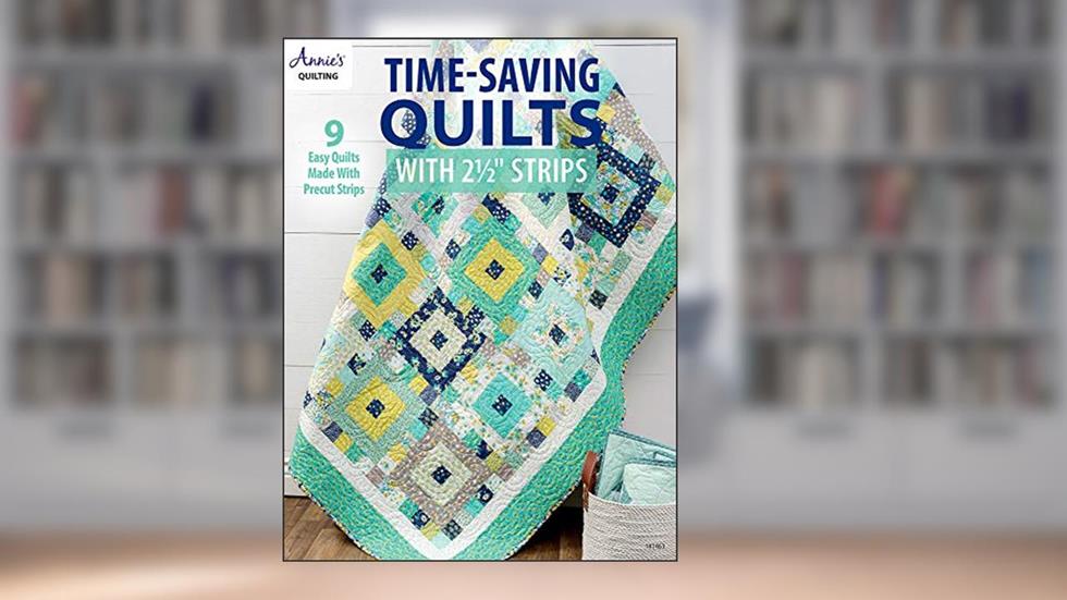 Time-Saving Quilts with 2 1/2" Strips (Annie's Quilting), written by Annie's