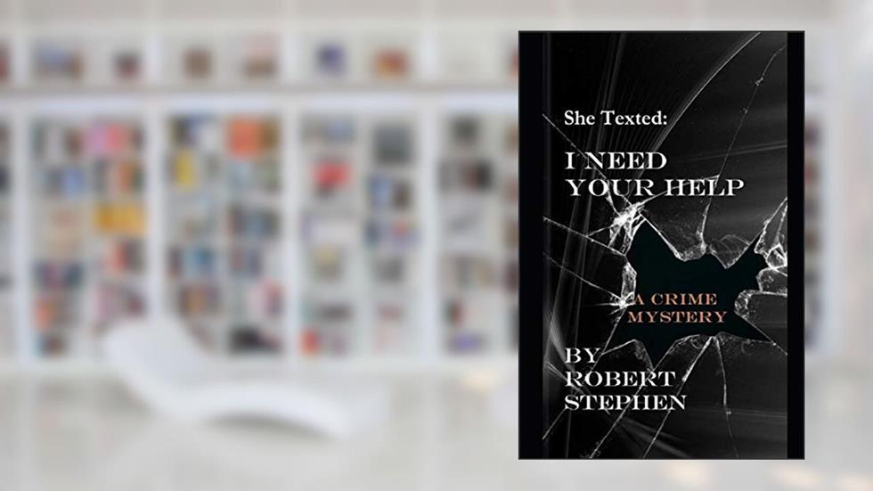 She Texted: I Need Your Help, written by Robert Stephen