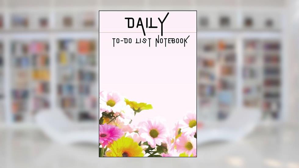 Daily To Do List Notebook - Minimalist Texted Style: Watercolor Flowers Design Productivity Journal to Help You Get Things Done!, written by New Precious Publications