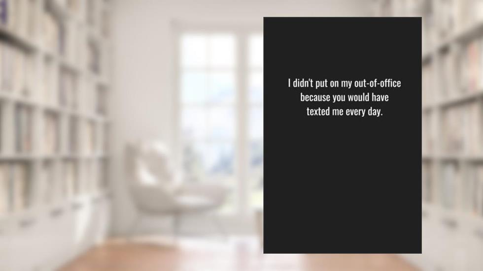 I didn't put on my out-of-office because you would have texted me every day.: Lined notebook. Business humor for office professionals., written by Sky Maiden Press