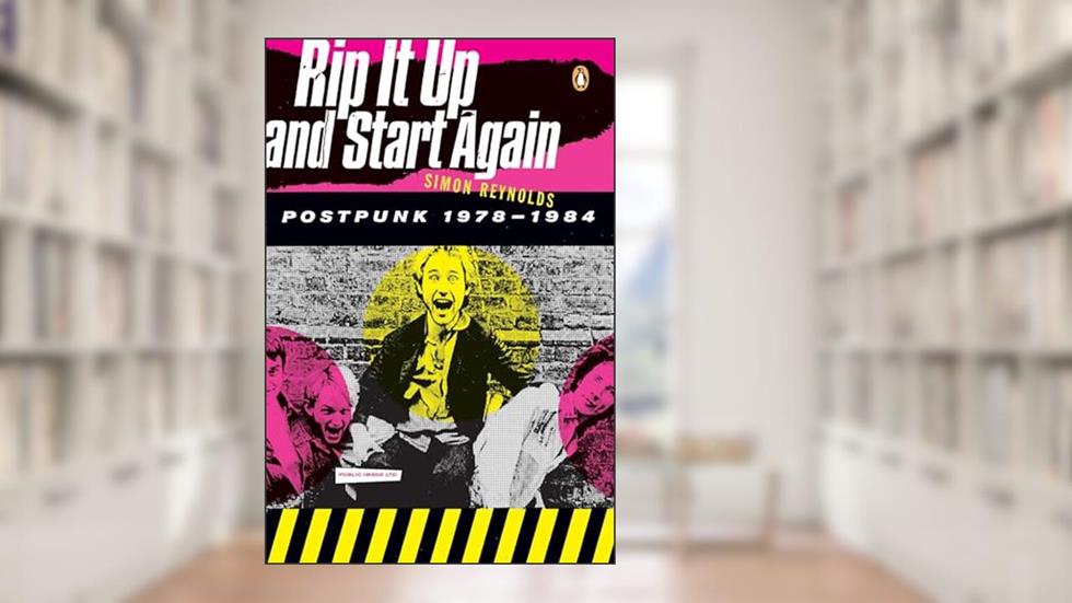 Rip It Up and Start Again: Postpunk 1978-1984, written by Simon Reynolds