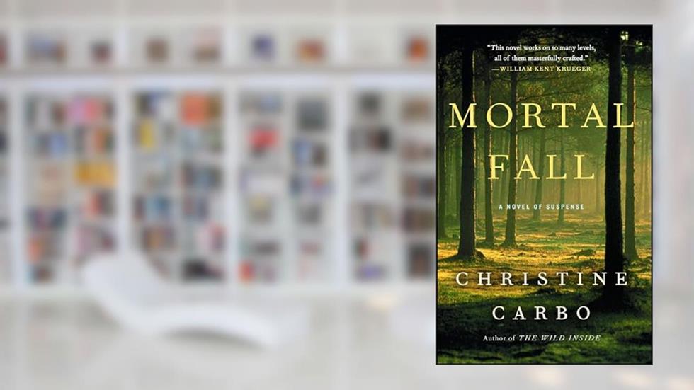 Mortal Fall: A Novel of Suspense (2) (Glacier Mystery Series), written by Christine Carbo