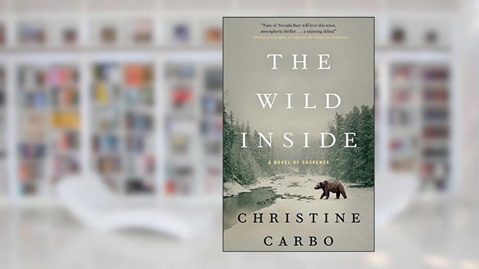 The Wild Inside: A Novel of Suspense (1) (Glacier Mystery Series), written by Christine Carbo