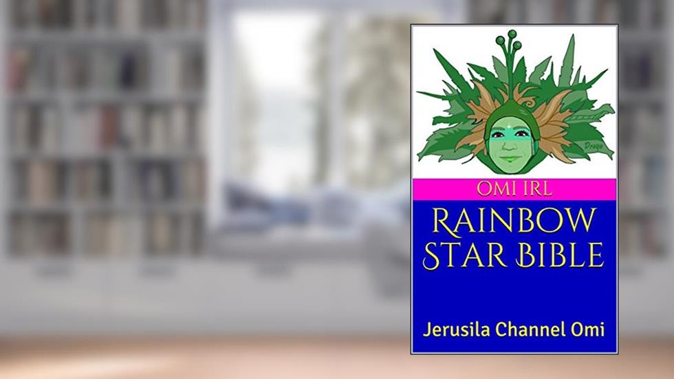 Rainbow Star Bible: Jerusila Channel Omi, written by Omi Irl