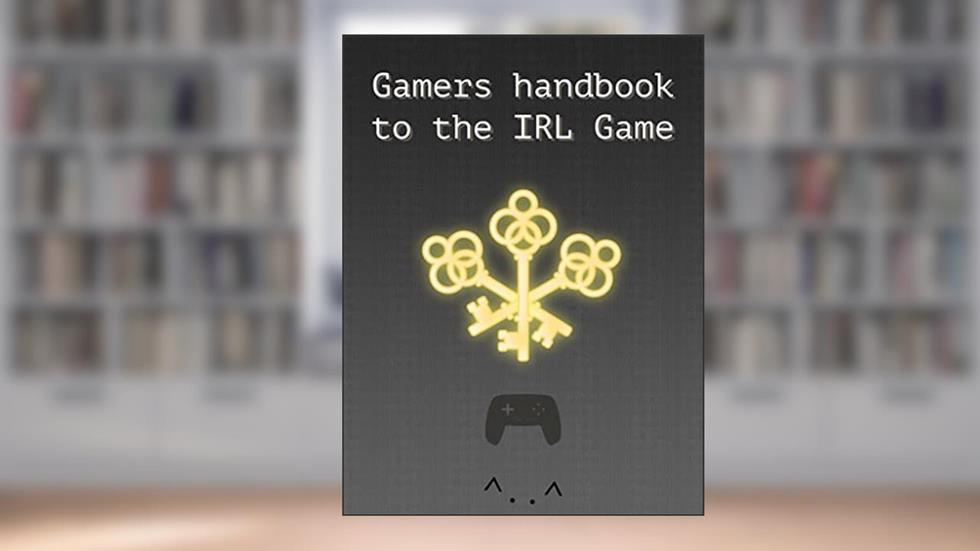 Gamers handbook to the IRL game: and for other curious people, written by Nalle Windahl