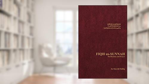 Cover from Fiqh Us-Sunnah: Purification and Prayer, written by As-Sayyid Sabiq Sabiq