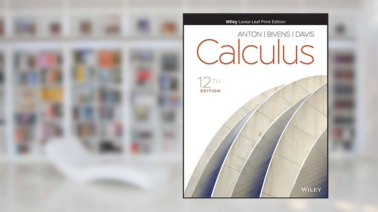 Calculus, written by Howard Anton; Irl C. Bivens; Stephen Davis