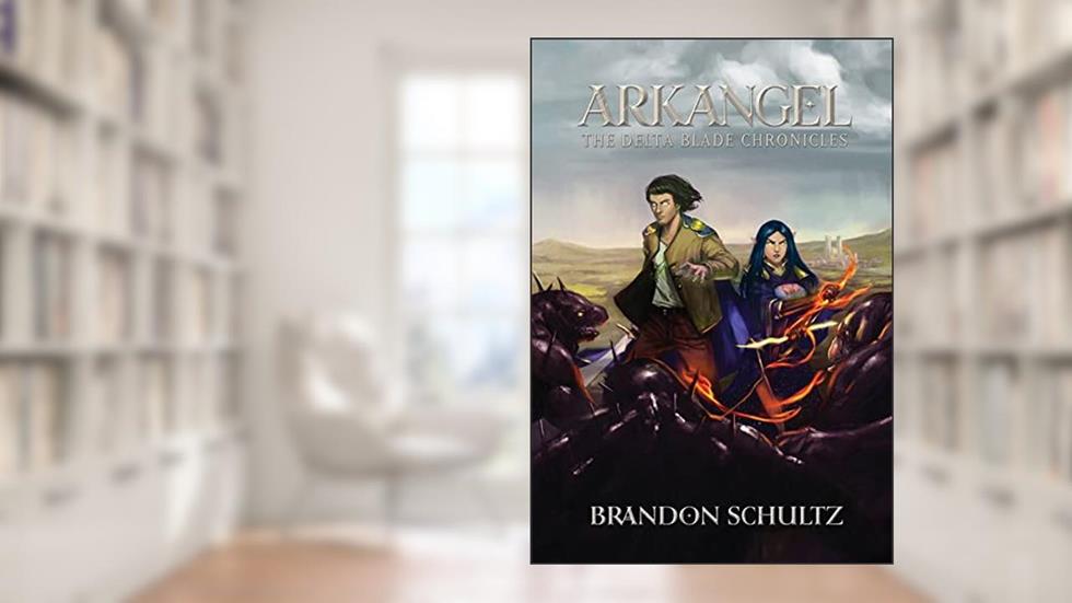 The DeltaBlade Chronicles: Arkangel, written by Brandon Schultz