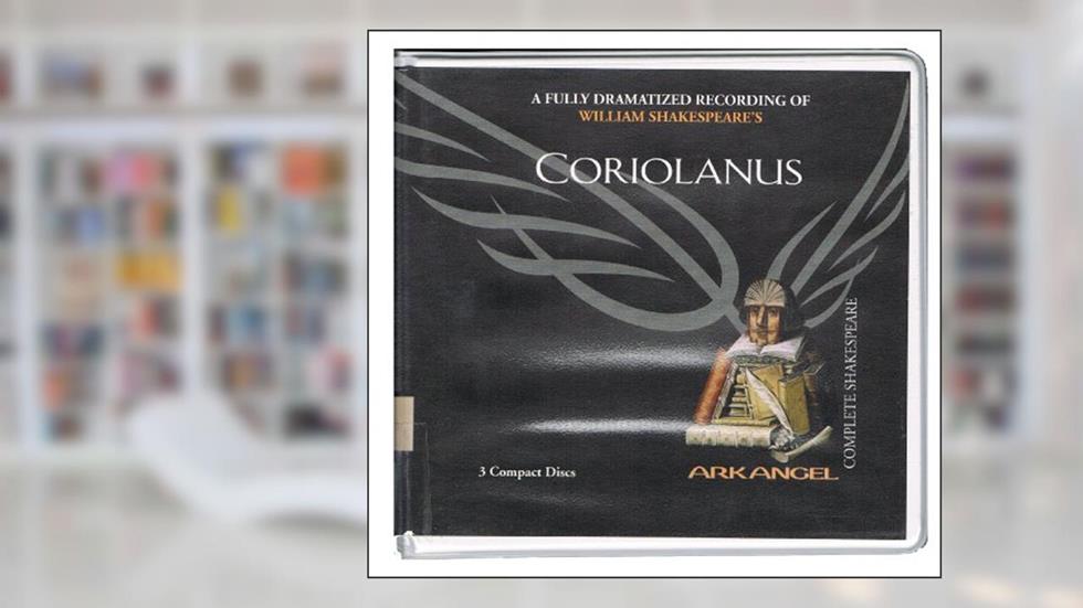 Coriolanus Lib/E (Arkangel Shakespeare Collection Lib/E), written by William Shakespeare; E a Copen; Wheelwright; Pierre Arthur Laure