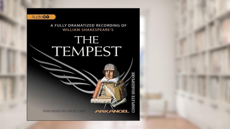 The Tempest Lib/E (Arkangel Shakespeare Collection Lib/E), written by William Shakespeare; E a Copen; Wheelwright; Pierre Arthur Laure