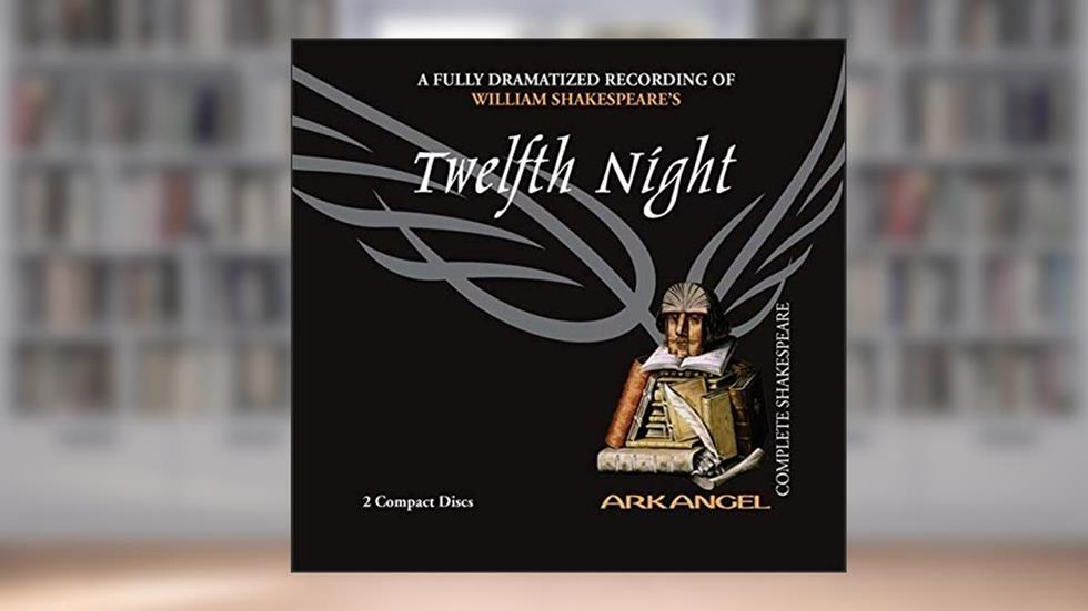 Twelfth Night (Arkangel Shakespeare), written by William Shakespeare