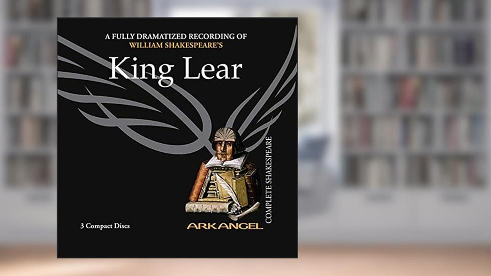 King Lear: Library Edition (Arkangel Shakespeare Collection Lib/E), written by E a Copen; Pierre Arthur Laure; Wheelwright; William Shakespeare
