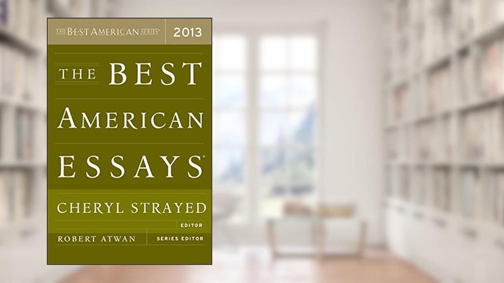 The Best American Essays 2013, written by Robert Atwan