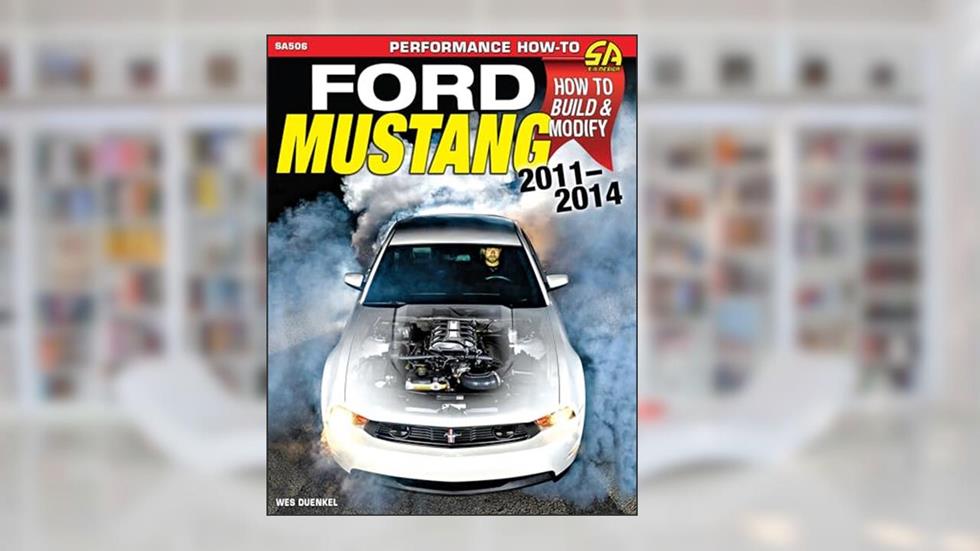 Ford Mustang 2011-2014: How to Build & Modify (Sa Design, SA506), written by Wes Duenkel