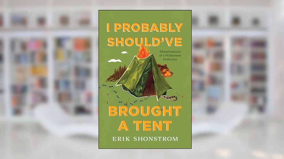 I Probably Should've Brought a Tent, written by Erik Shonstrom