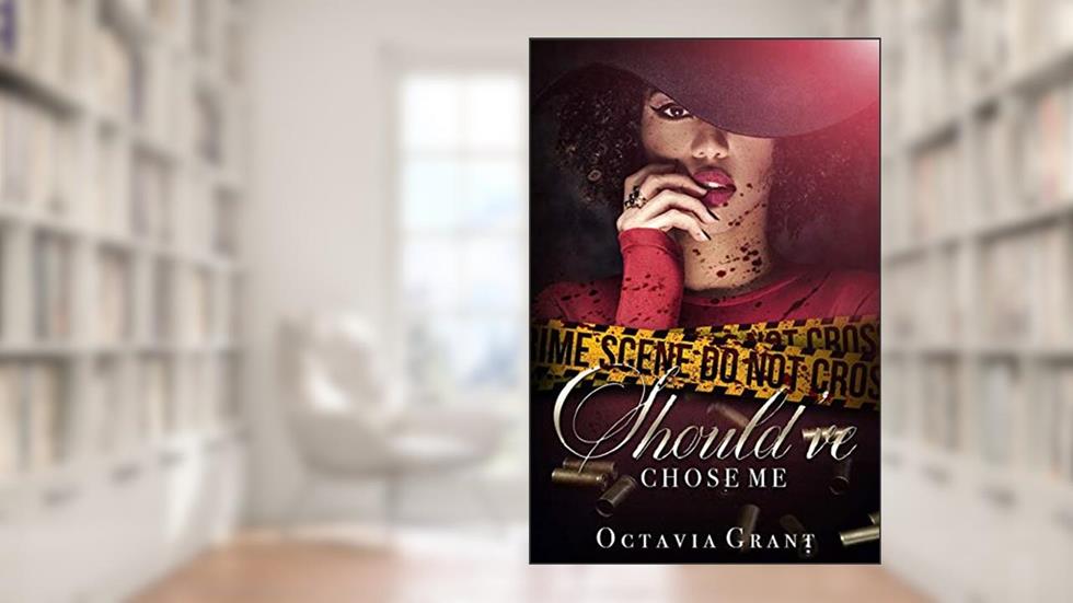 Should've Chose Me: The Complete Series, written by Octavia Grant
