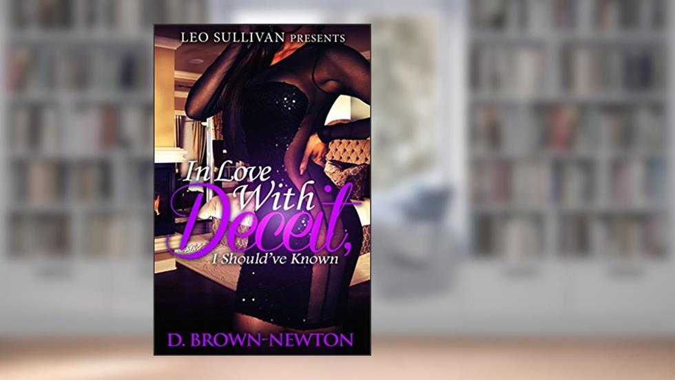 In Love With Deceit, I Should've Known, written by D. Brown-Newton
