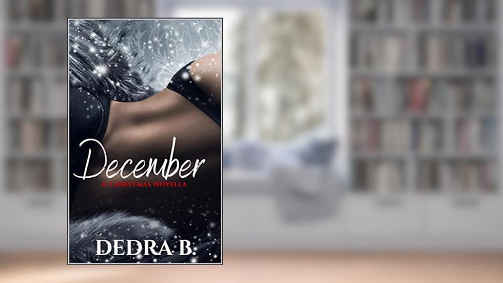December, written by Dedra B.